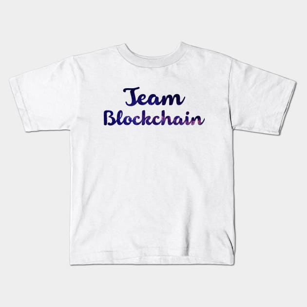 Team Blockchain - Space Bitcoin Ethereum Crypto Shirt Kids T-Shirt by felixbunny